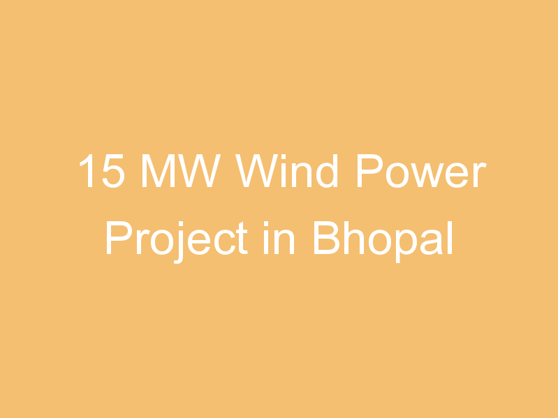 15 MW Wind Power Project in Bhopal