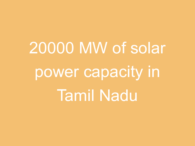 20000 MW of solar power capacity in Tamil Nadu