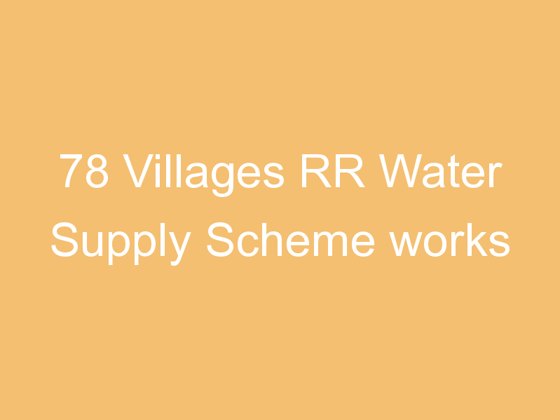 78 Villages RR Water Supply Scheme works