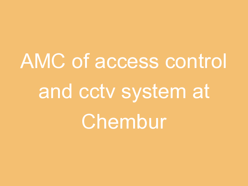 AMC of access control and cctv system at Chembur