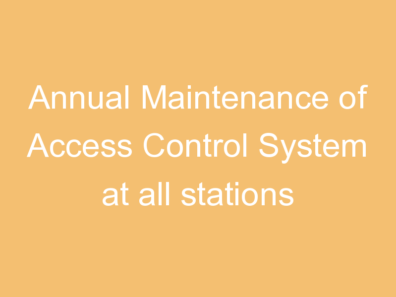 Annual Maintenance of Access Control System at all stations