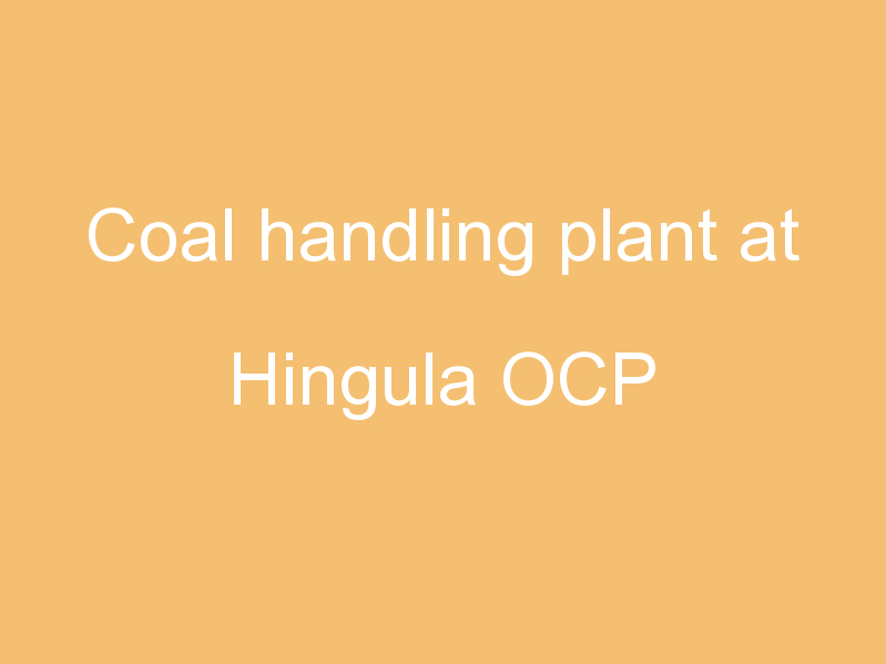 Coal handling plant at Hingula OCP