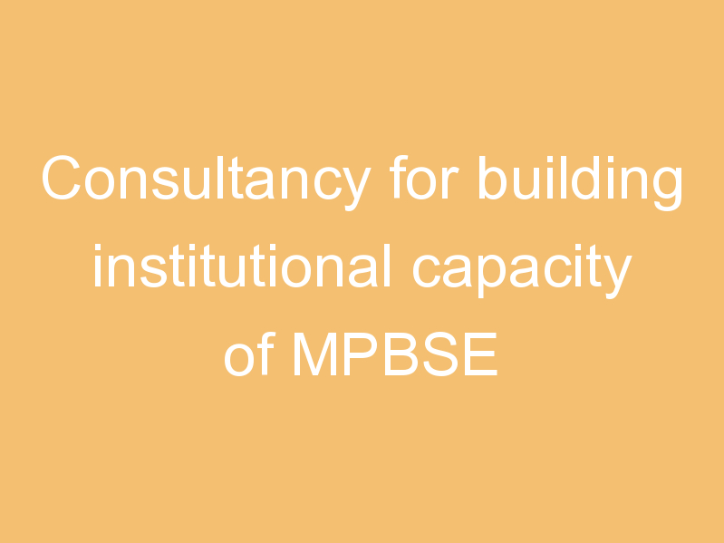 Consultancy for building institutional capacity of MPBSE