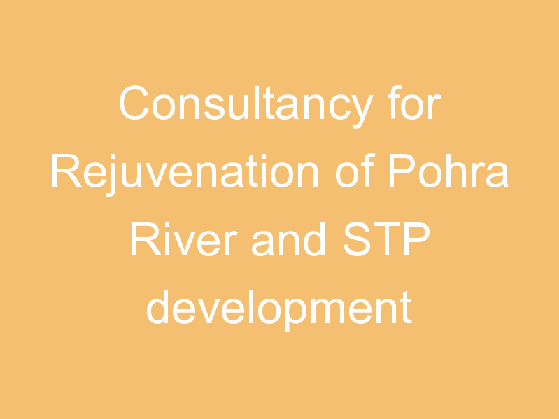 Consultancy for Rejuvenation of Pohra River and STP development