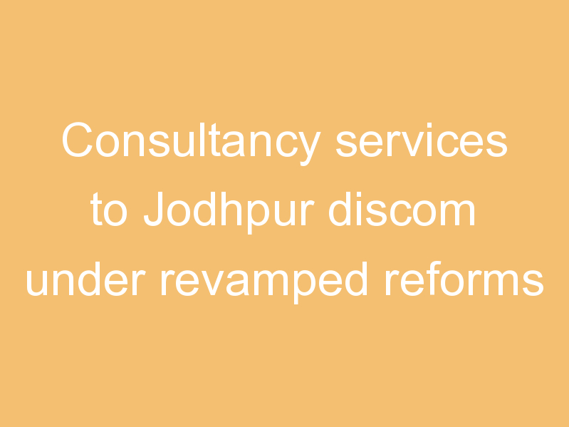 Consultancy services to Jodhpur discom under revamped reforms