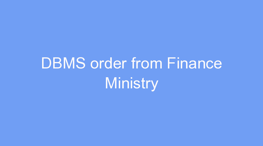 DBMS order from Finance Ministry