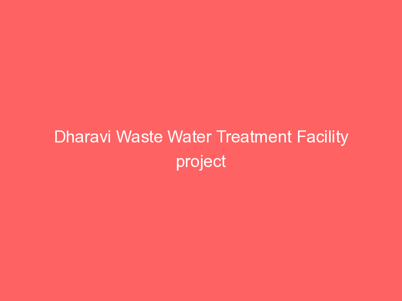 Dharavi Waste Water Treatment Facility project