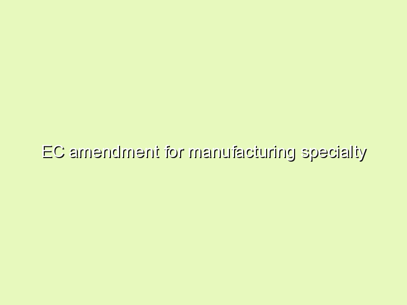 EC amendment for manufacturing specialty chemicals at Kudikkadu