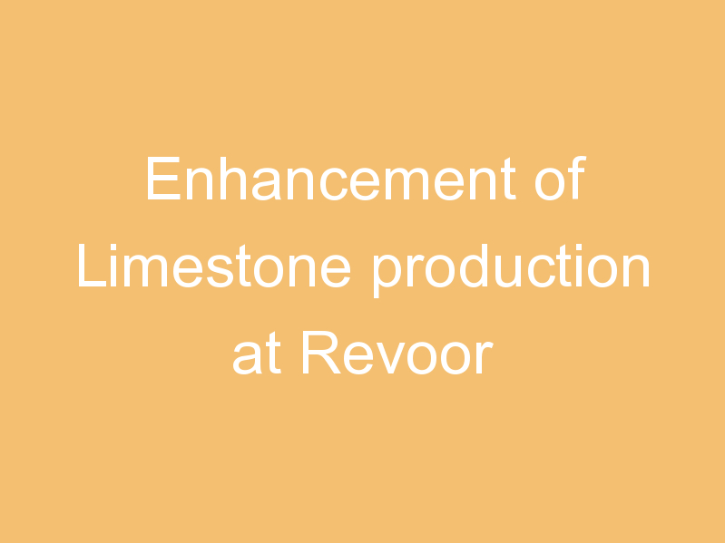 Enhancement of Limestone production at Revoor