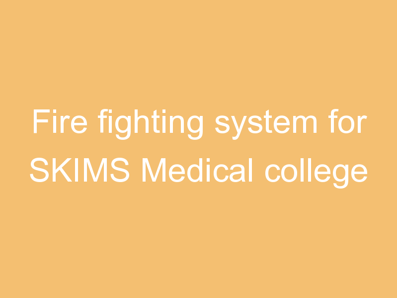 Fire fighting system for SKIMS Medical college