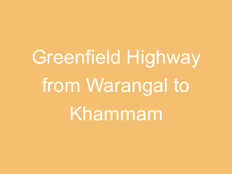 Greenfield Highway from Warangal to Khammam