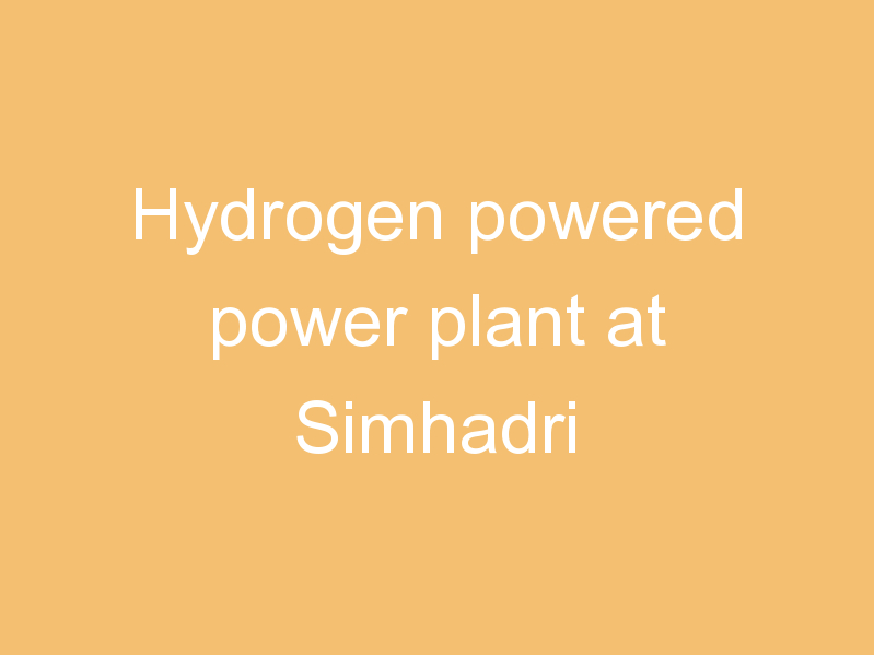 Hydrogen powered power plant at Simhadri