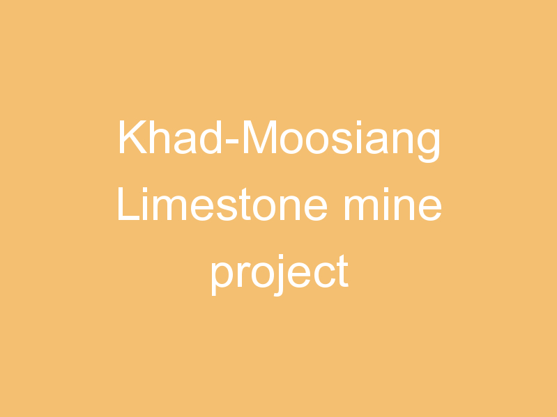 Khad-Moosiang Limestone mine project