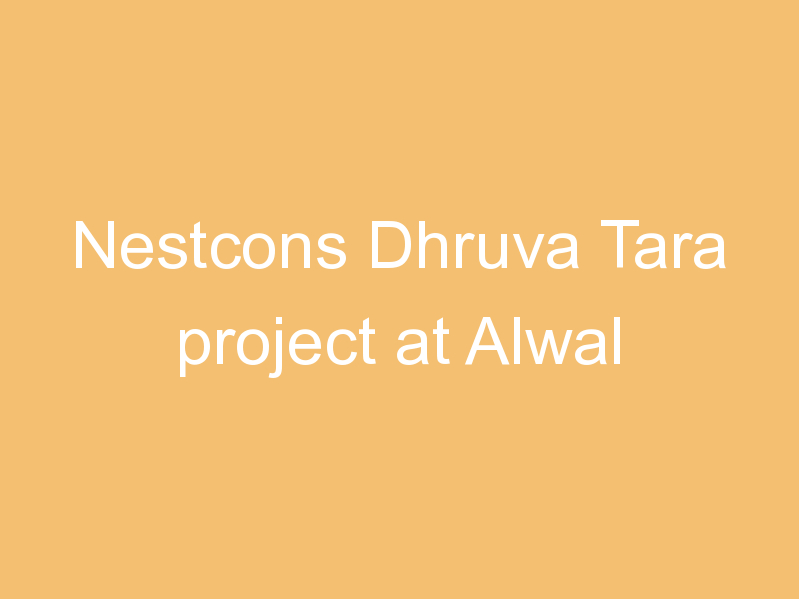 Nestcons Dhruva Tara project at Alwal