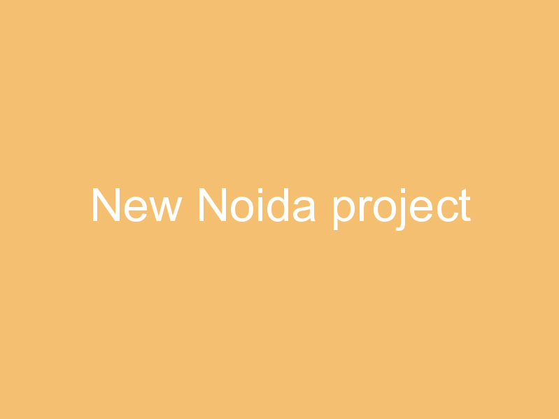 New Noida project