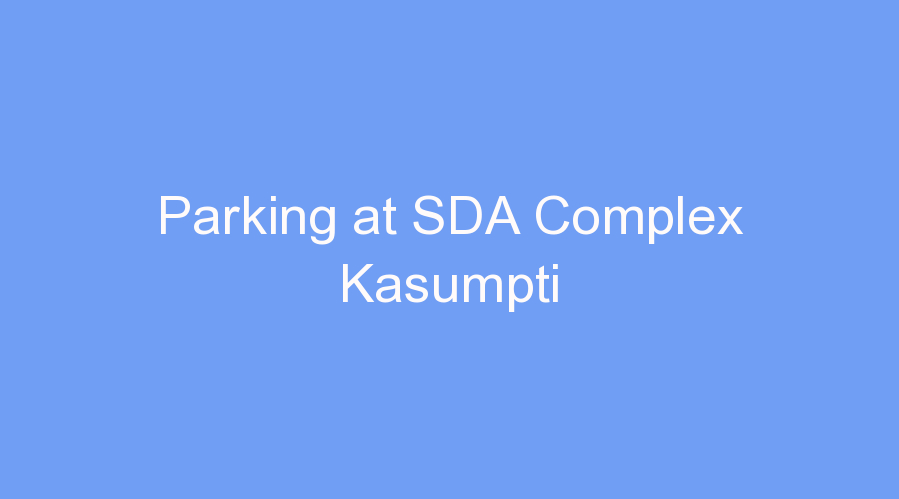 Parking at SDA Complex Kasumpti