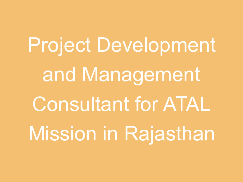 Project Development and Management Consultant for ATAL Mission in Rajasthan