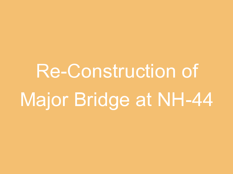 Re-Construction of Major Bridge at NH-44