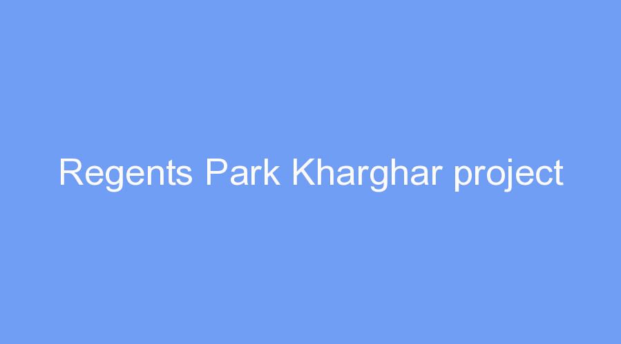 Regents Park Kharghar project