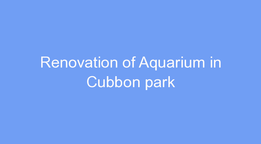 Renovation of Aquarium in Cubbon park