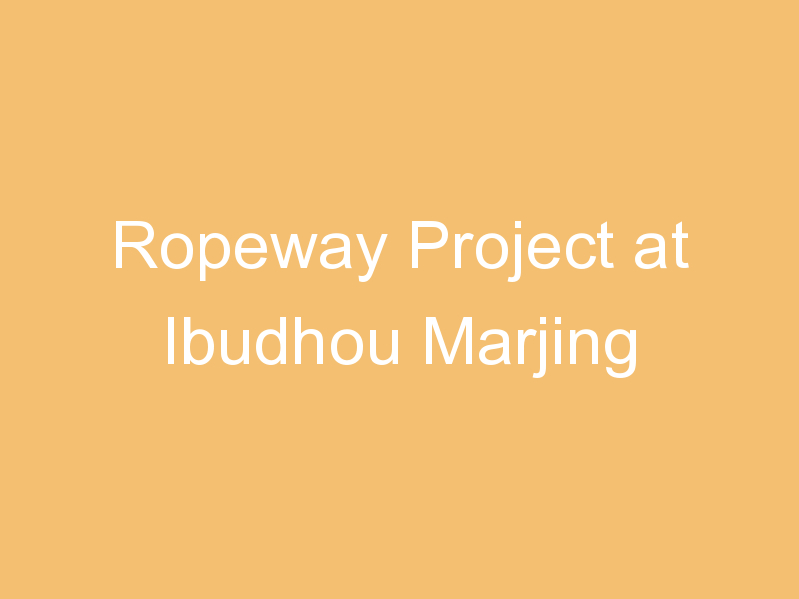 Ropeway Project at Ibudhou Marjing