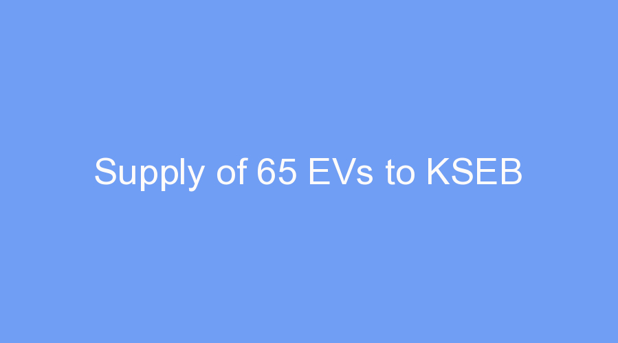 Supply of 65 EVs to KSEB