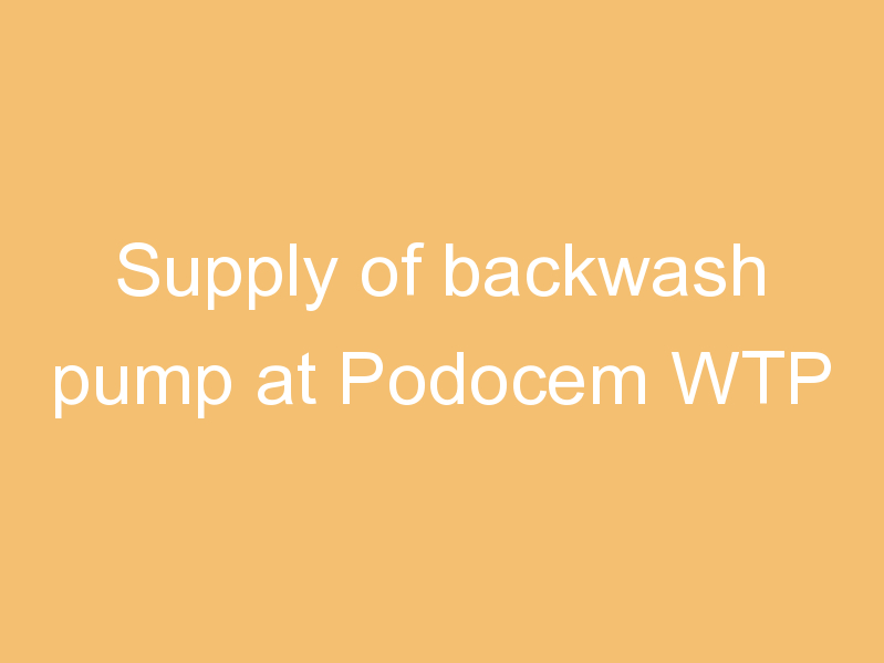 Supply of backwash pump at Podocem WTP