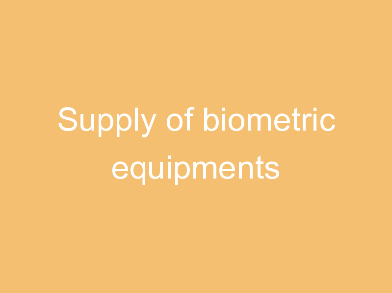 Supply of biometric equipments