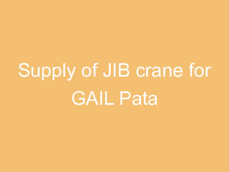 Supply of JIB crane for GAIL Pata