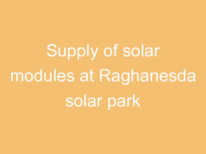 Supply of solar modules at Raghanesda solar park