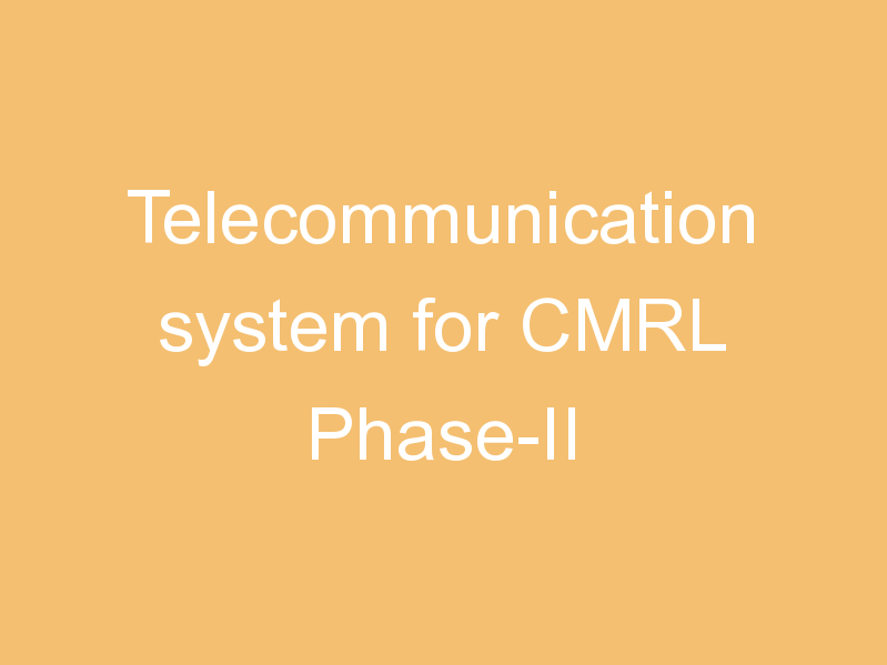 Telecommunication system for CMRL Phase-II