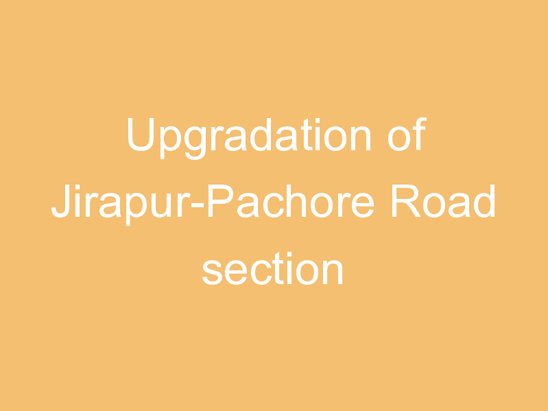 Upgradation of Jirapur-Pachore Road section