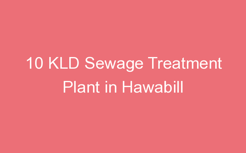 10 KLD Sewage Treatment Plant in Hawabill