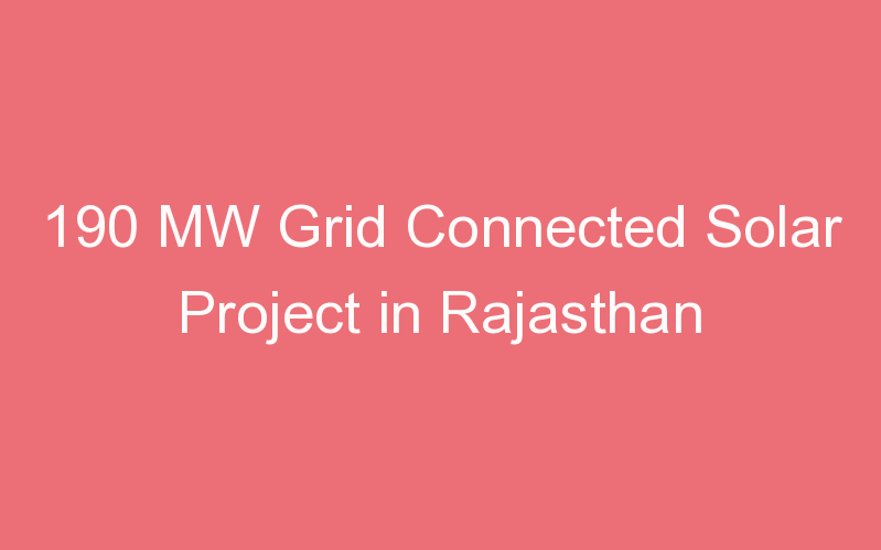 190 MW Grid Connected Solar Project in Rajasthan