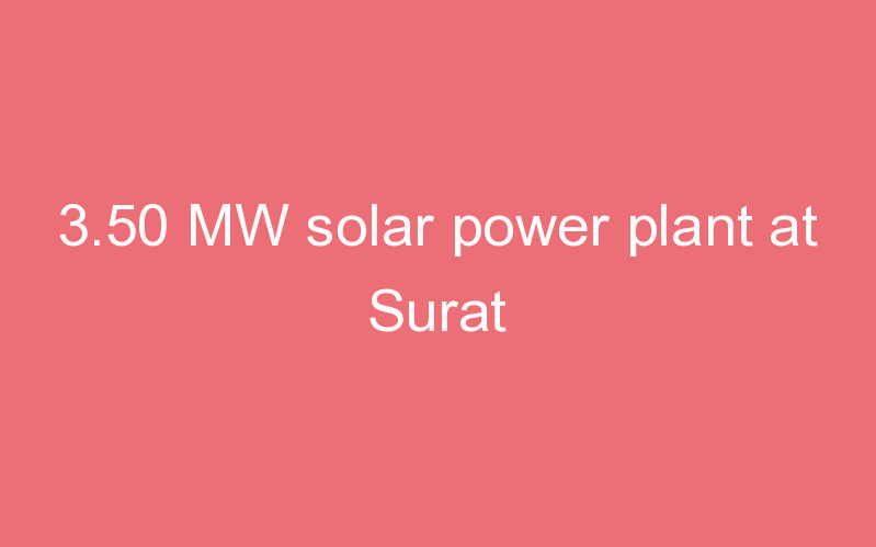 3.50 MW solar power plant at Surat