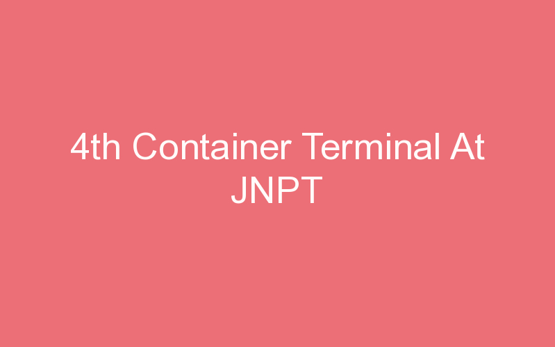 4th Container Terminal At JNPT