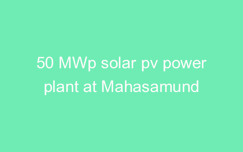 50 MWp solar pv power plant at Mahasamund