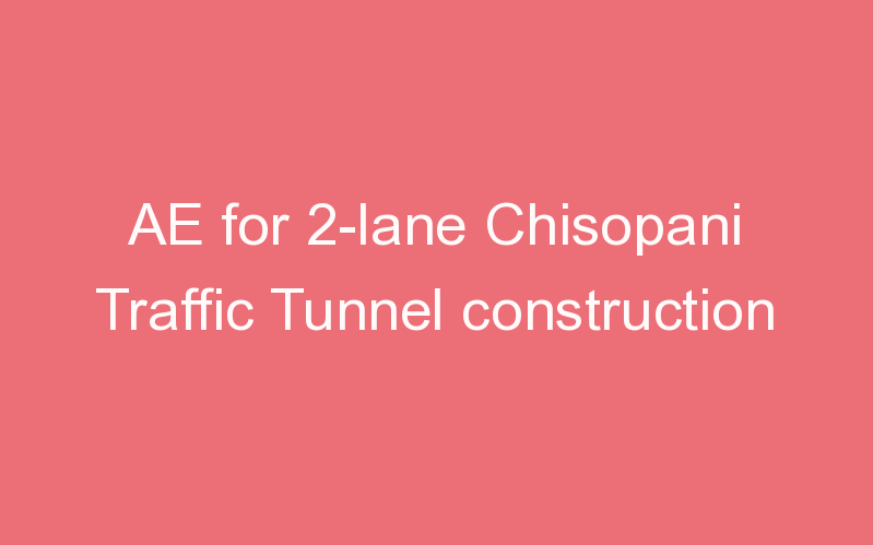 AE for 2-lane Chisopani Traffic Tunnel construction