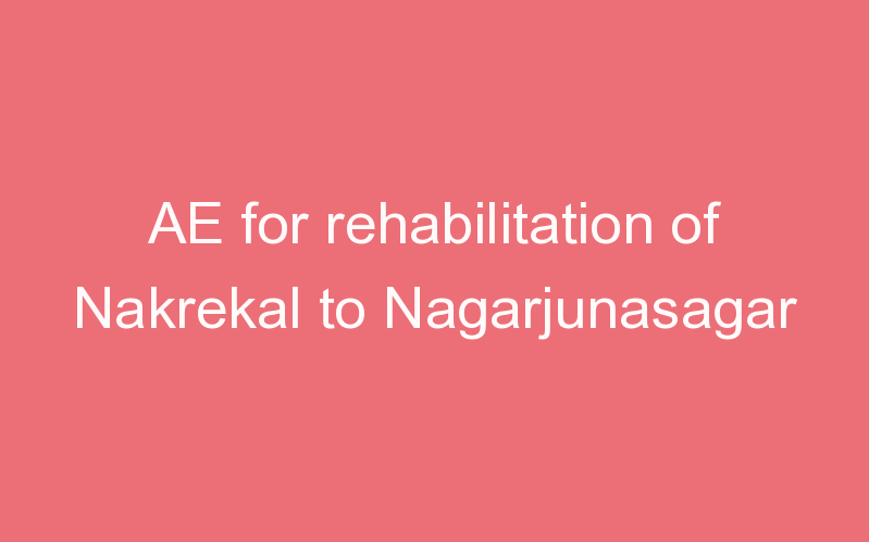 AE for rehabilitation of Nakrekal to Nagarjunasagar