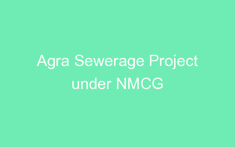 Agra Sewerage Project under NMCG