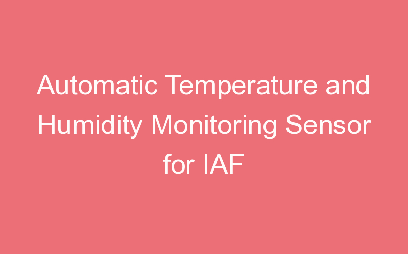 Automatic Temperature and Humidity Monitoring Sensor for IAF