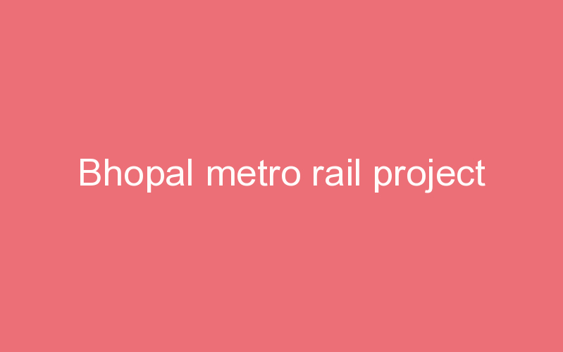 Bhopal metro rail project