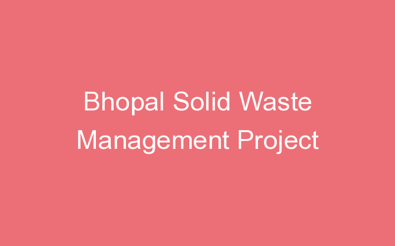 Bhopal Solid Waste Management Project