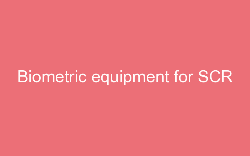 Biometric equipment for SCR