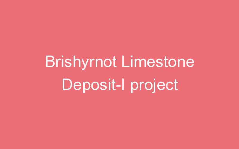 Brishyrnot Limestone Deposit-I project