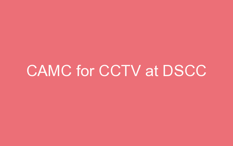 CAMC for CCTV at DSCC