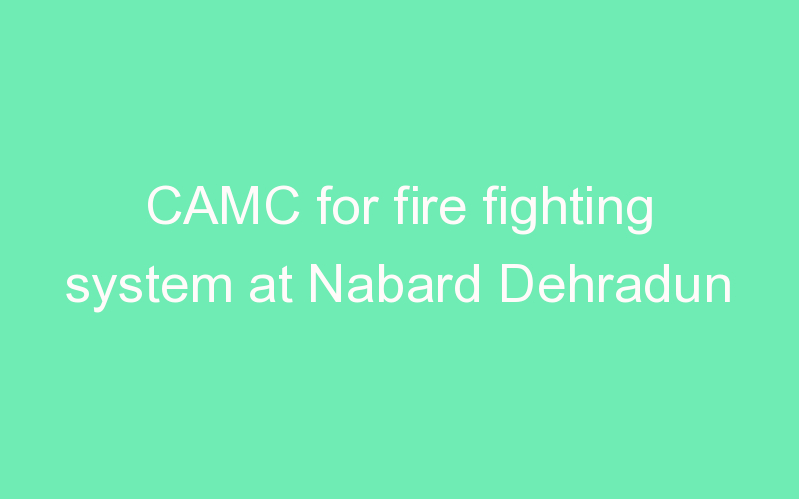 CAMC for fire fighting system at Nabard Dehradun