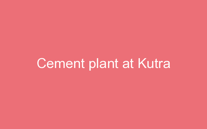 Cement plant at Kutra