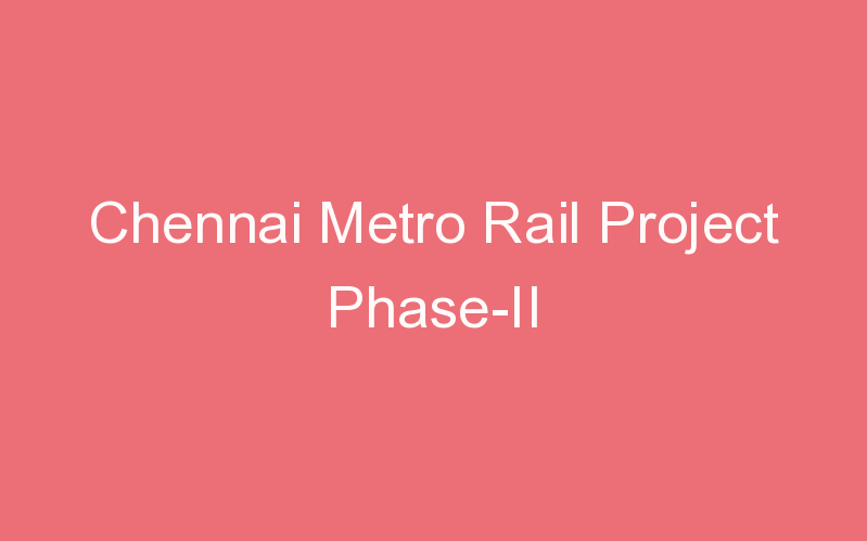 Chennai Metro Rail Project Phase-II