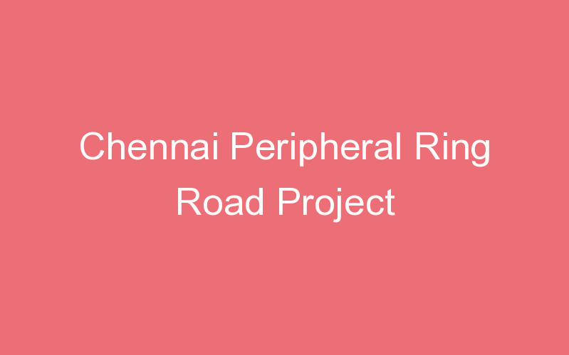 Chennai Peripheral Ring Road Project